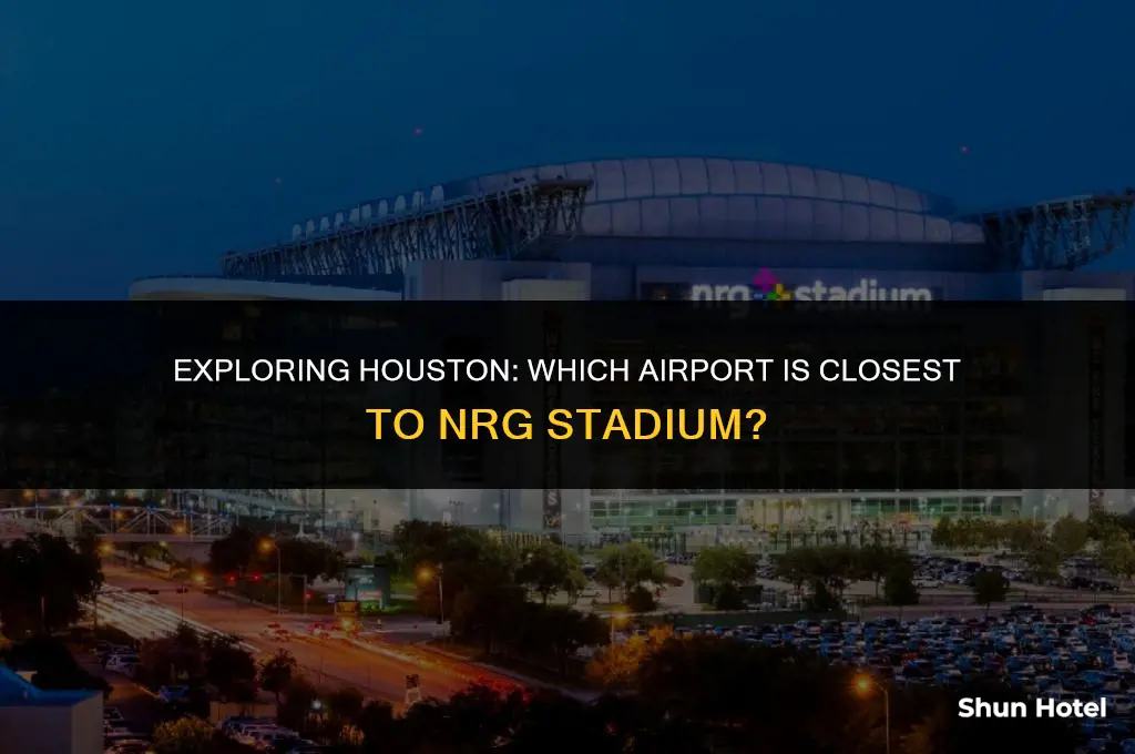 which airport is closest to nrg stadium