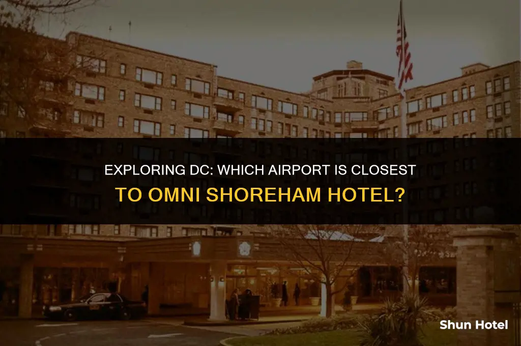 which airport is closest to omni shoreham hotel washington dc