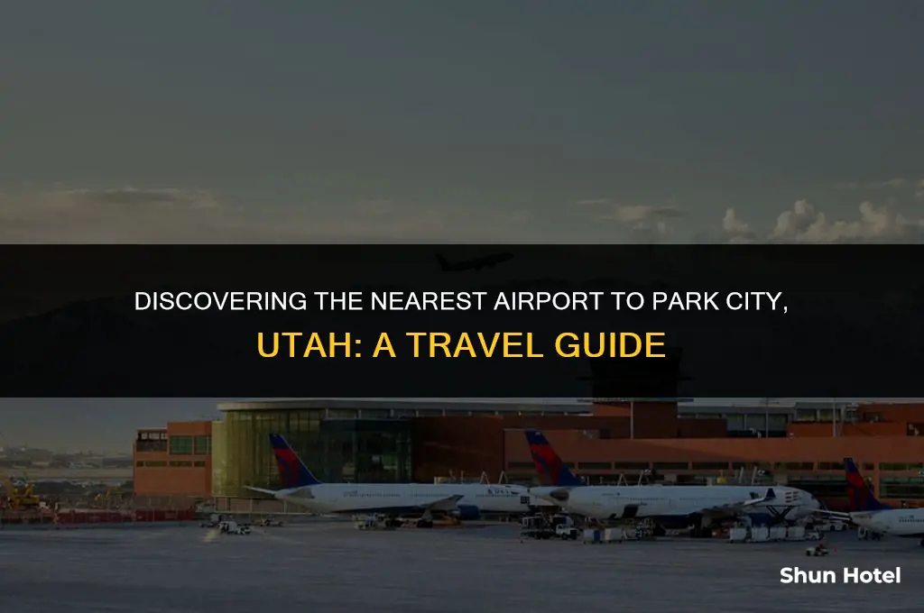 which airport is closest to park city utah