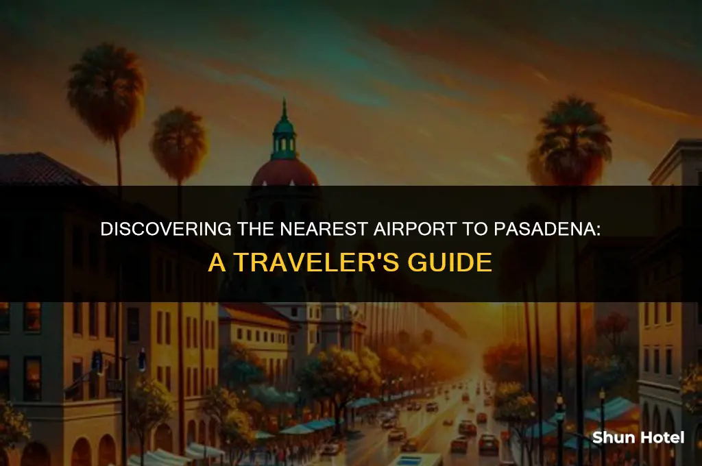 which airport is closest to pasadena