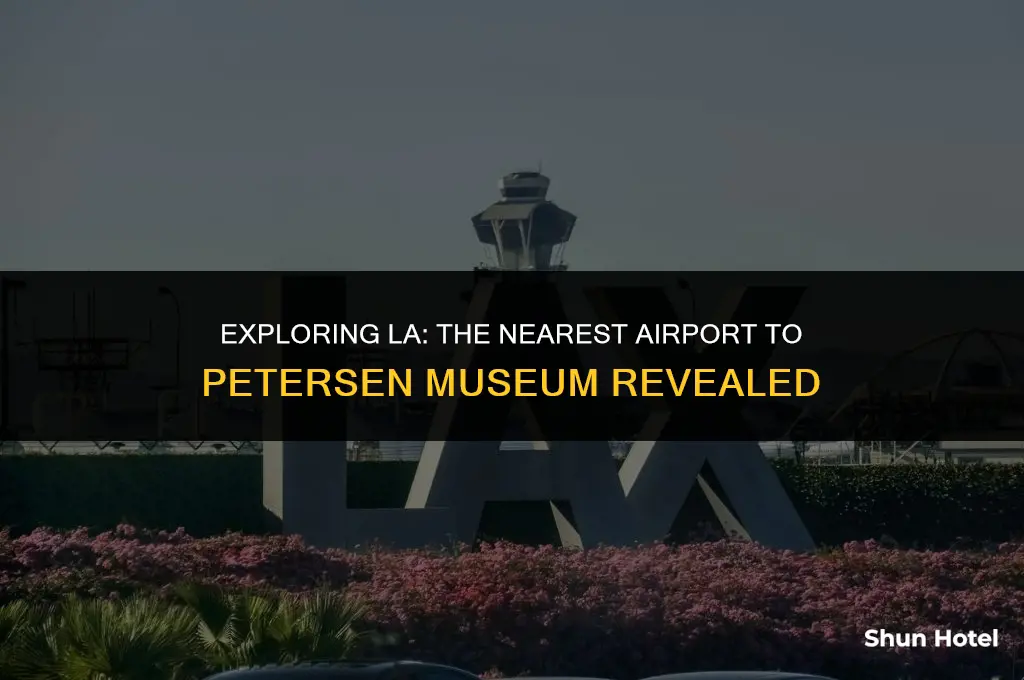 which airport is closest to petersen museum