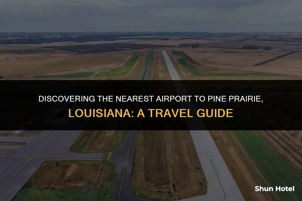 which airport is closest to pine prairie louisiana