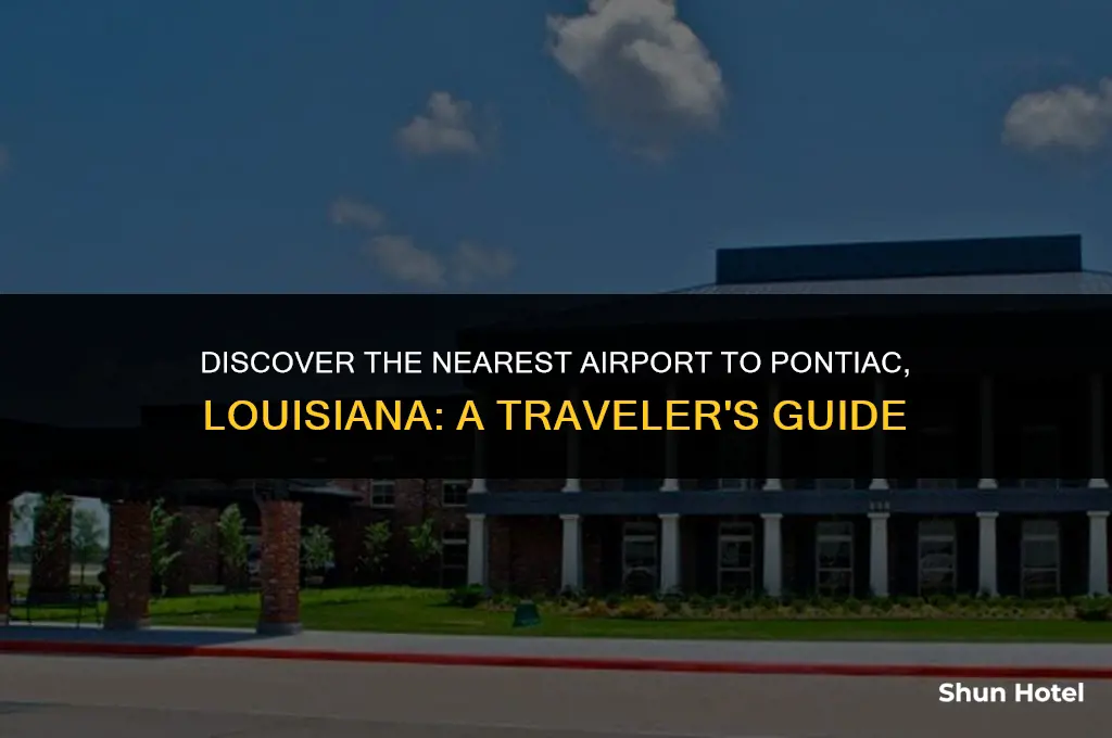 which airport is closest to ponticulla louisiana