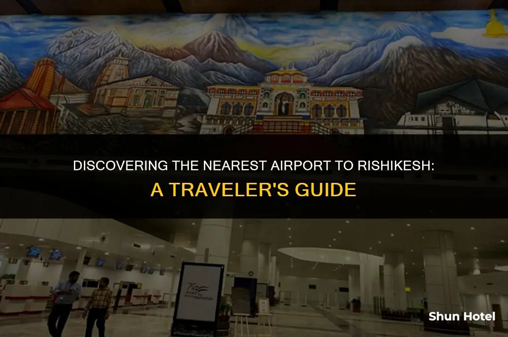 which airport is closest to rishikesh