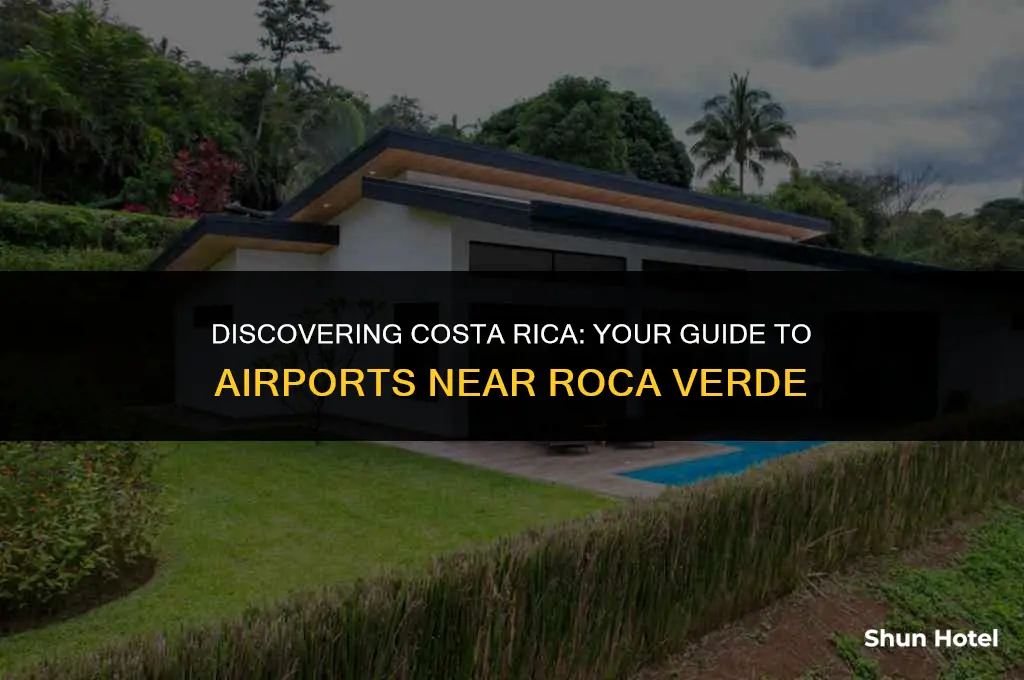 which airport is closest to roca verde in costa rica