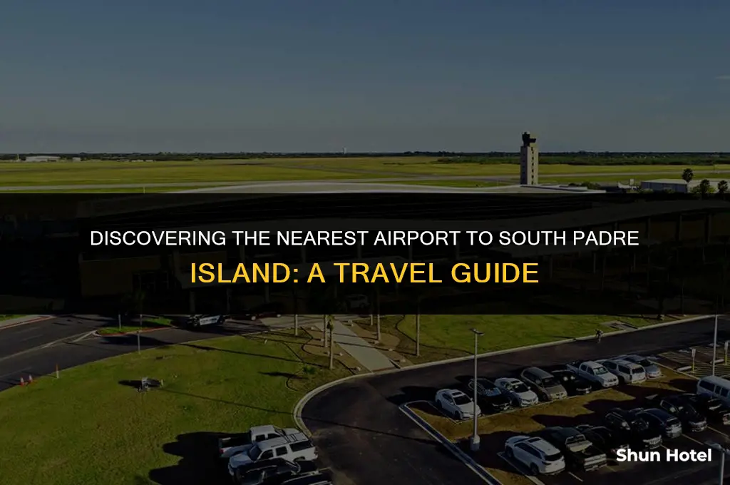 which airport is closest to south padre island