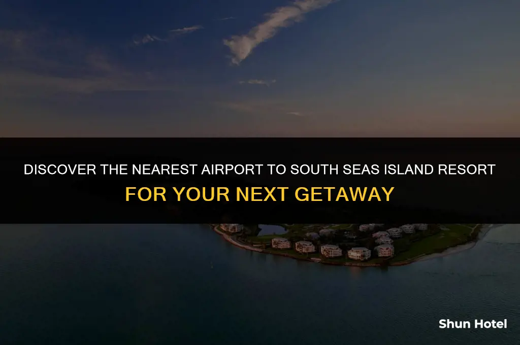 which airport is closest to south seas island resort