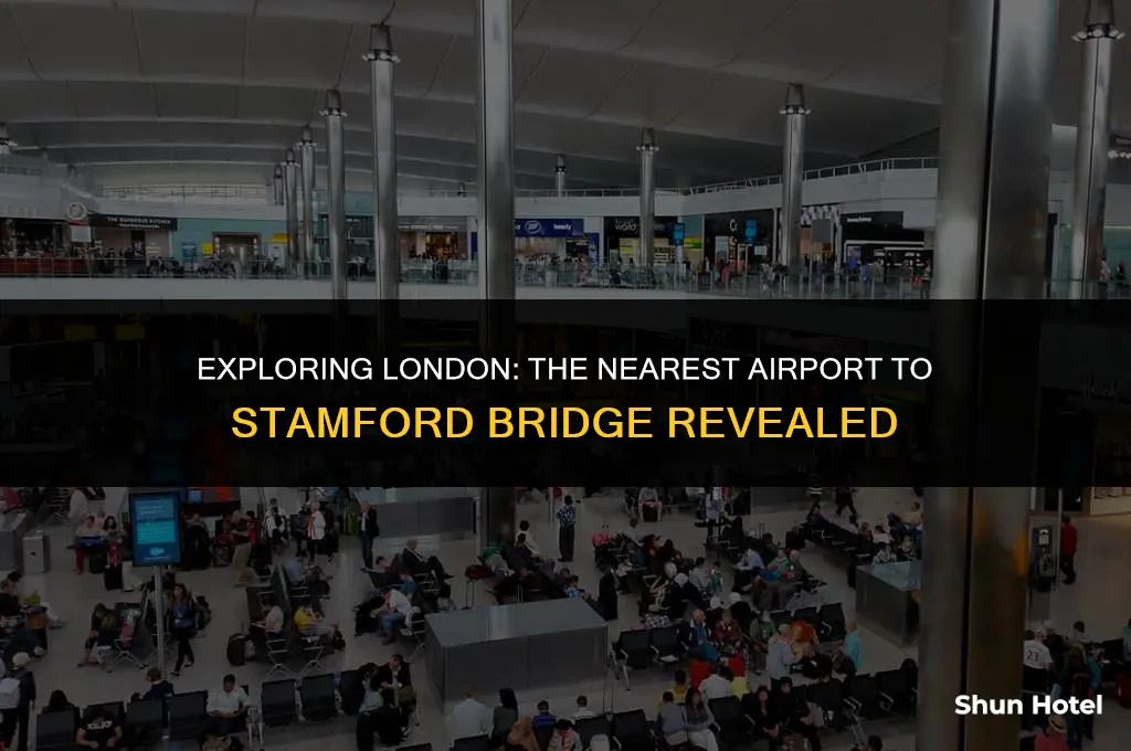 which airport is closest to stamford bridge