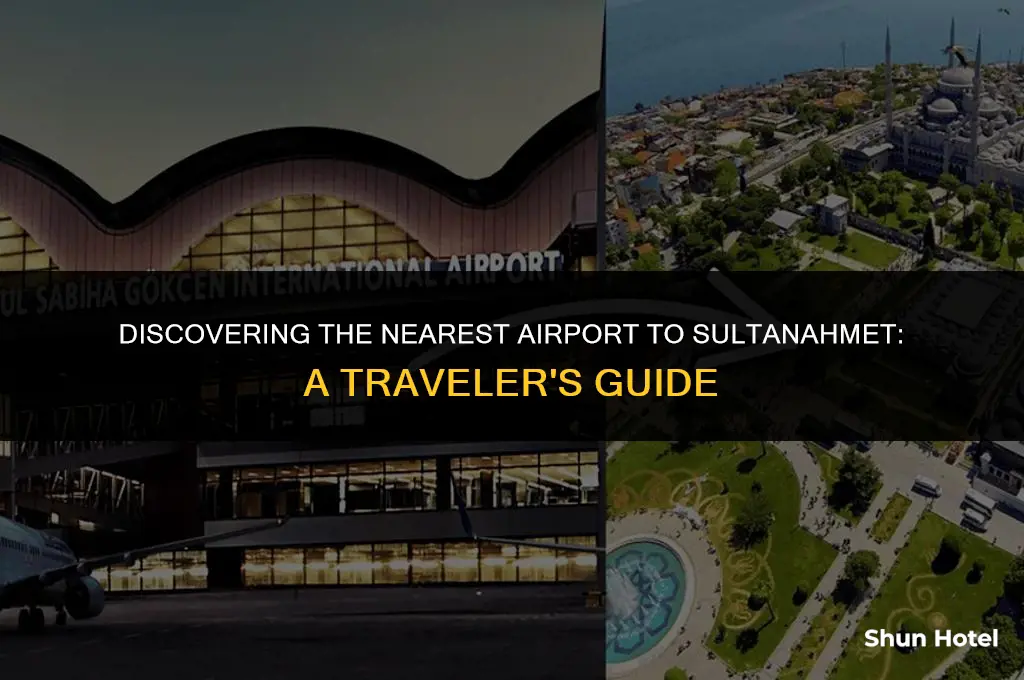 which airport is closest to sultanahmet