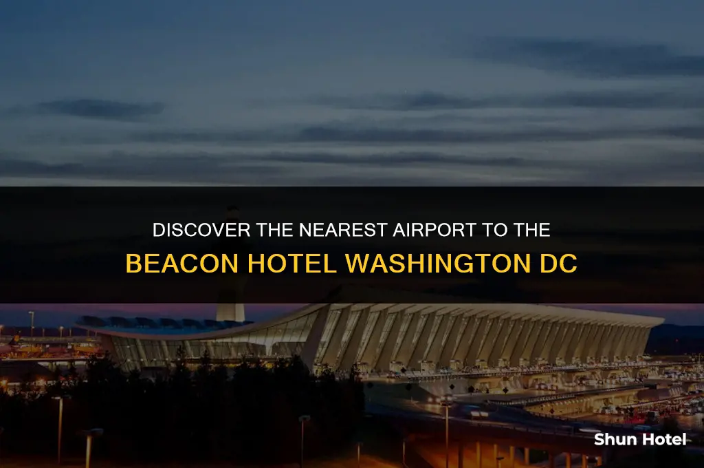 which airport is closest to the beacon hotel washington dc