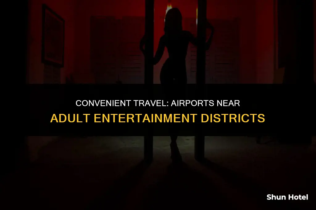which airport is closest to the brothels