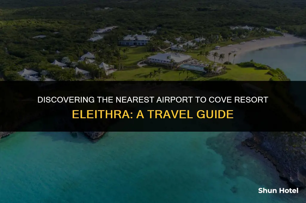 which airport is closest to the cove resort at eleithra