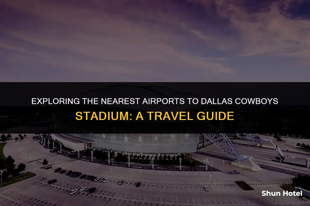 which airport is closest to the dallas cowboys stadium