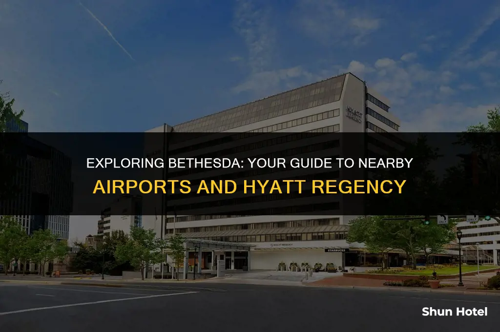 which airport is closest to the hyatt regency bethesda md