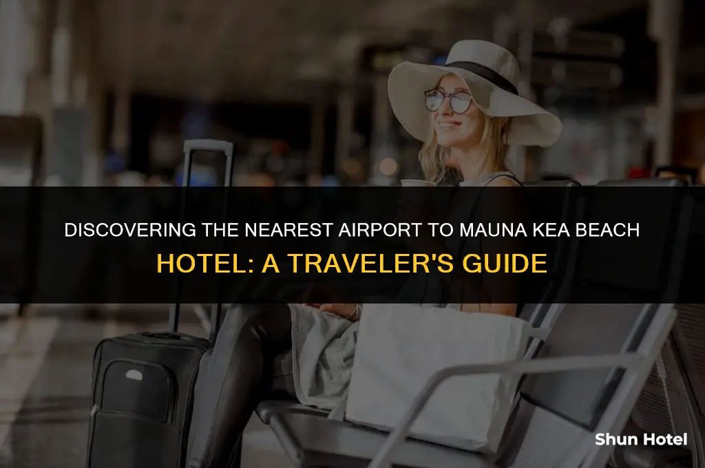 which airport is closest to themauna kea beach hotel