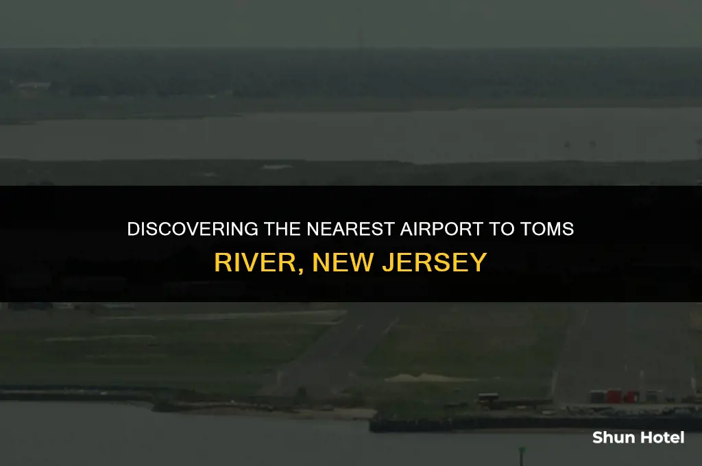 which airport is closest to toms river new jersey