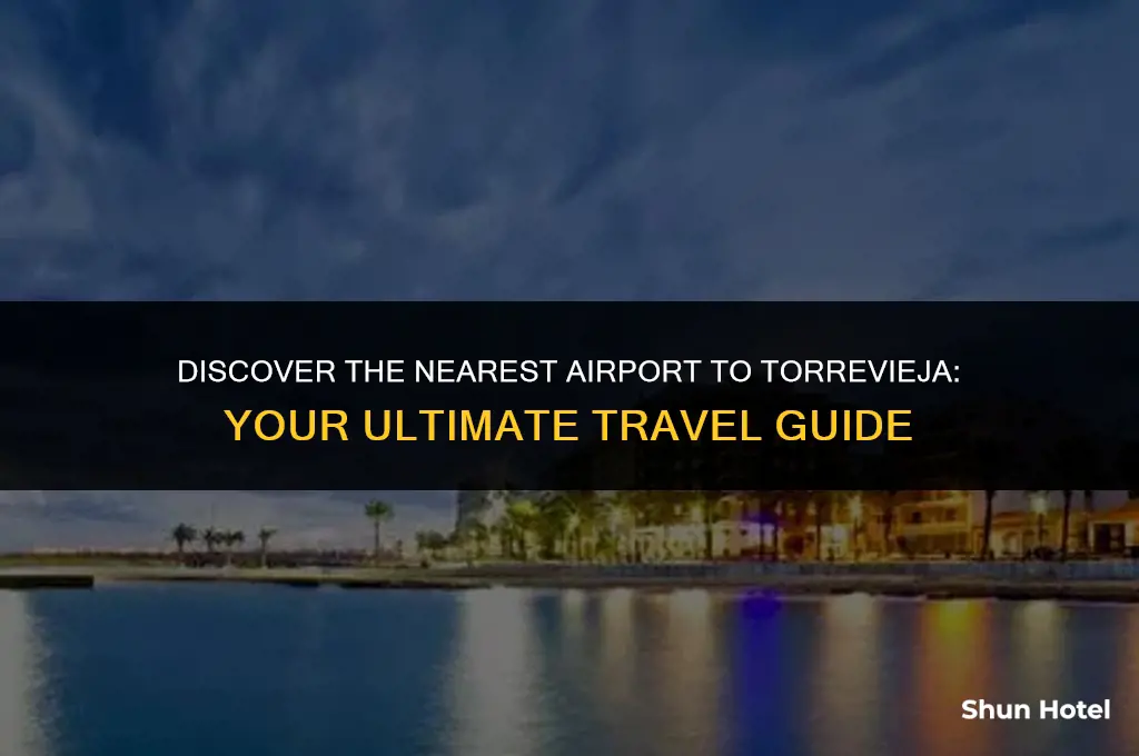 which airport is closest to torrevieja