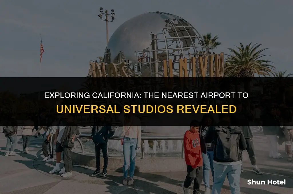 which airport is closest to universal studios in california