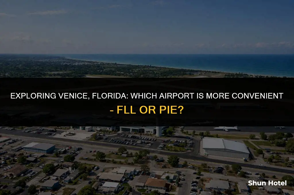 which airport is closest to venice florida fll or pie