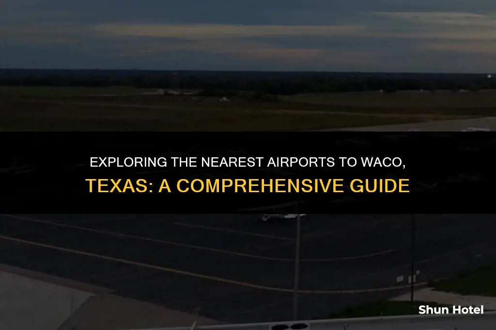 which airport is closest to waco texas