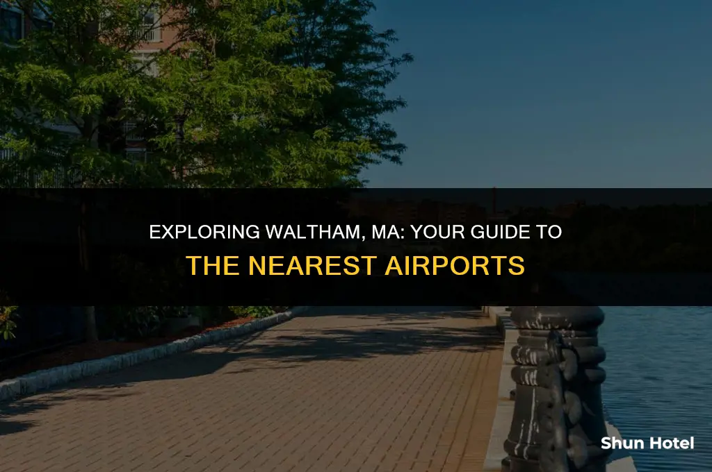 which airport is closest to waltham ma