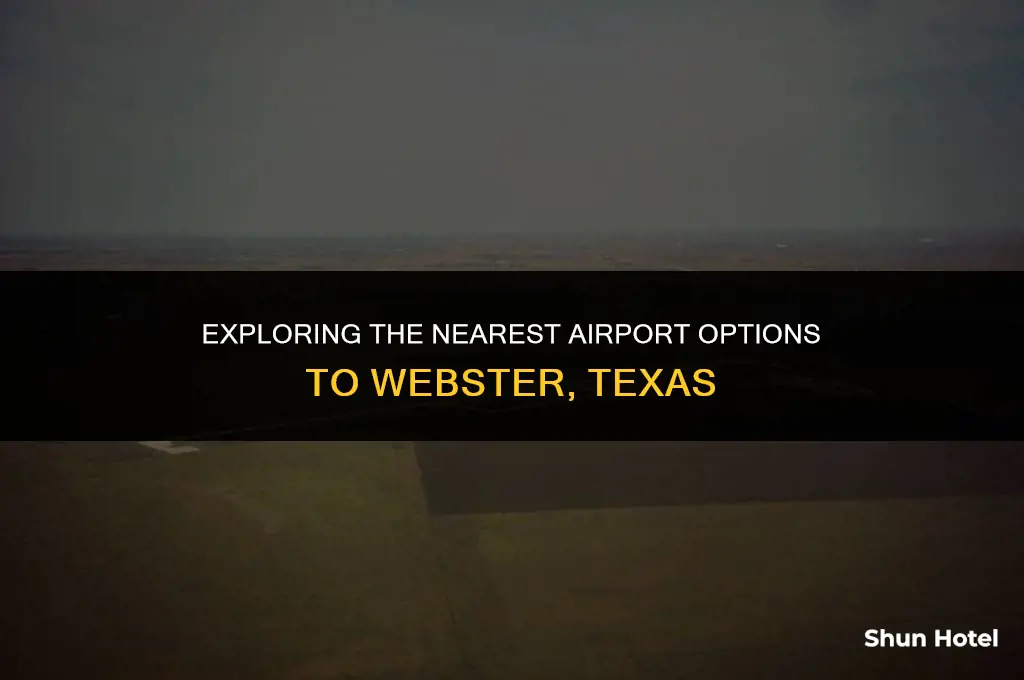 which airport is closest to webster tx