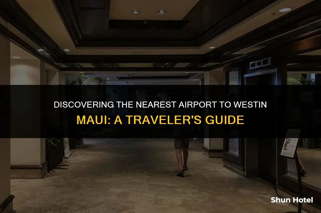 which airport is closest to westin maui