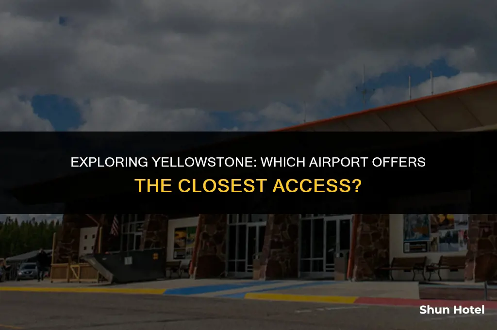 which airport is closest to yellow stone