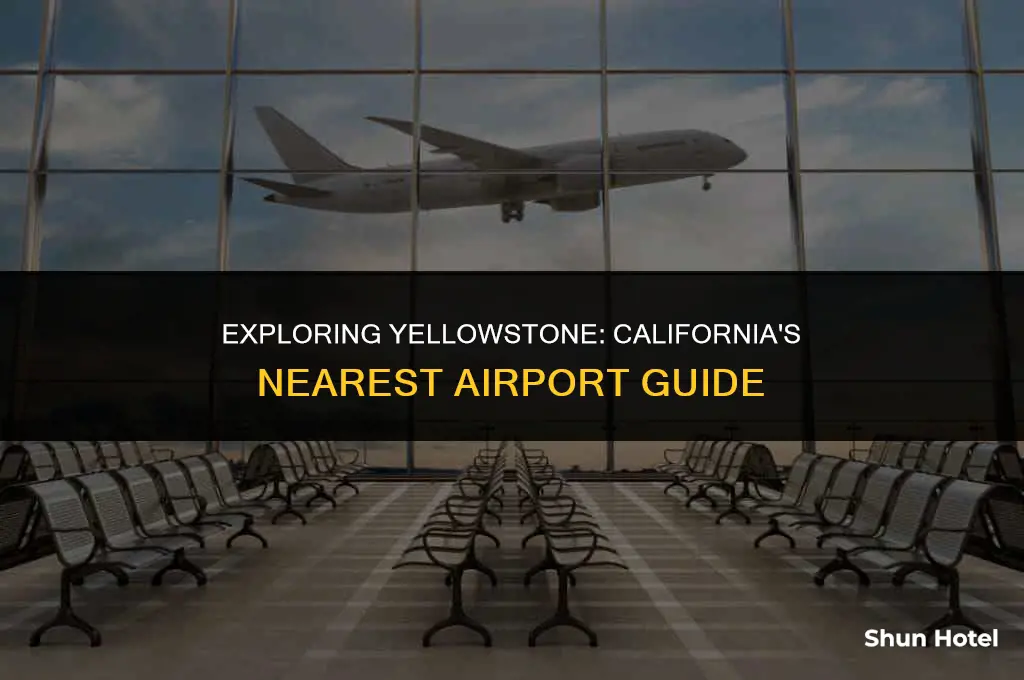 which airport is closest to yellowstone from california