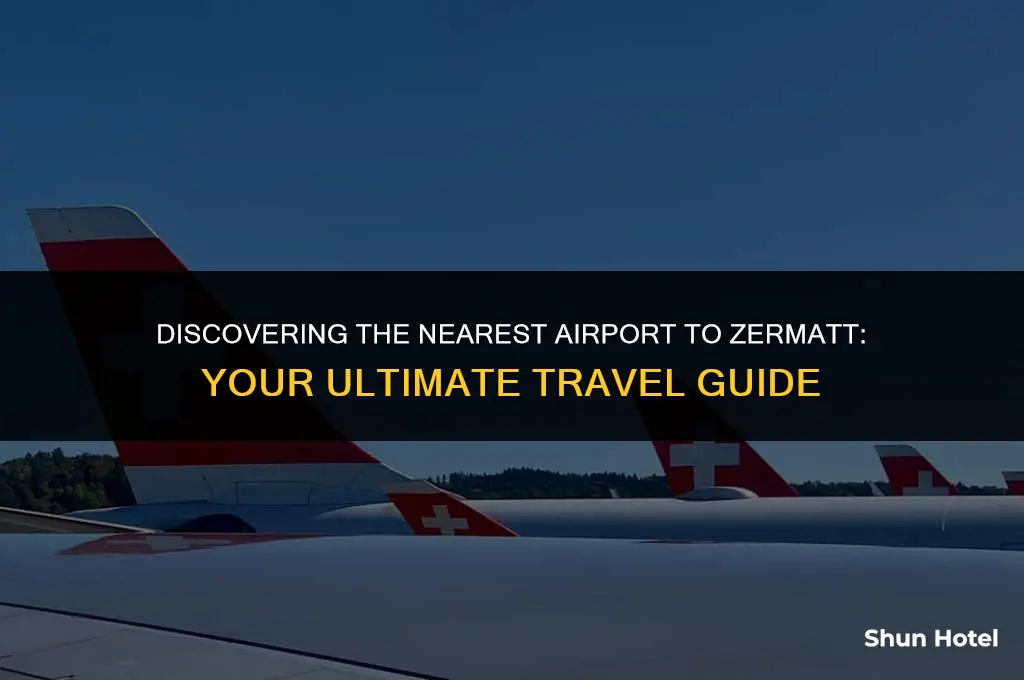 which airport is closest to zermatt