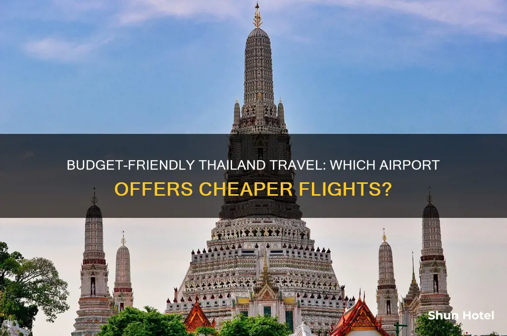 which airport is it cheaper to fly into thailand