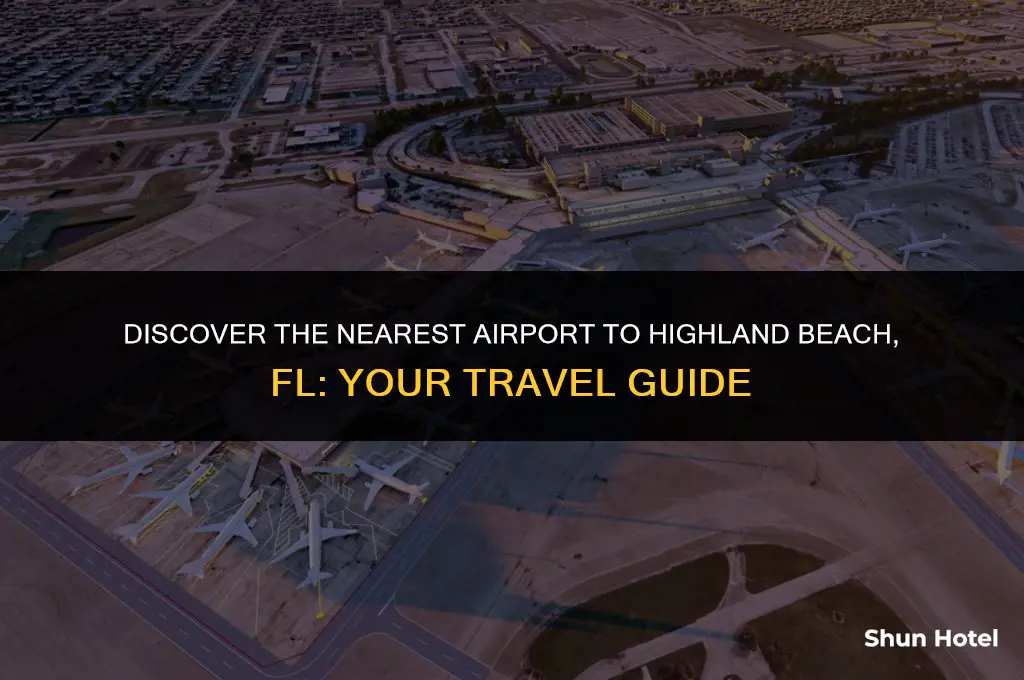 which airport is the closest to highland beach fl