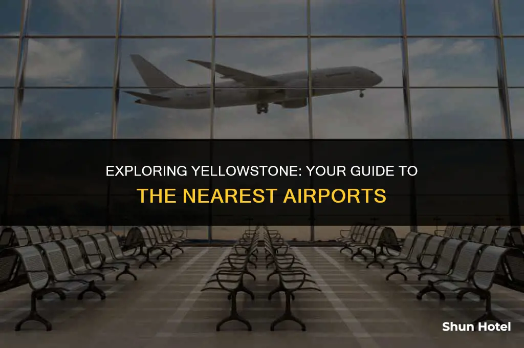 which airport is the closest to yellowstone national park