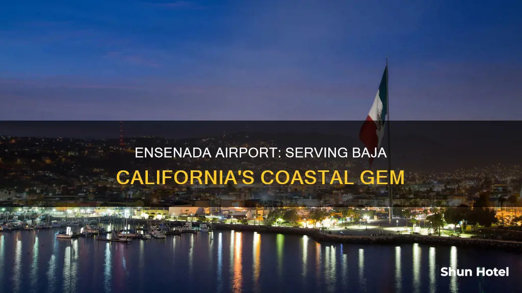 which airport serves ensenada baja california