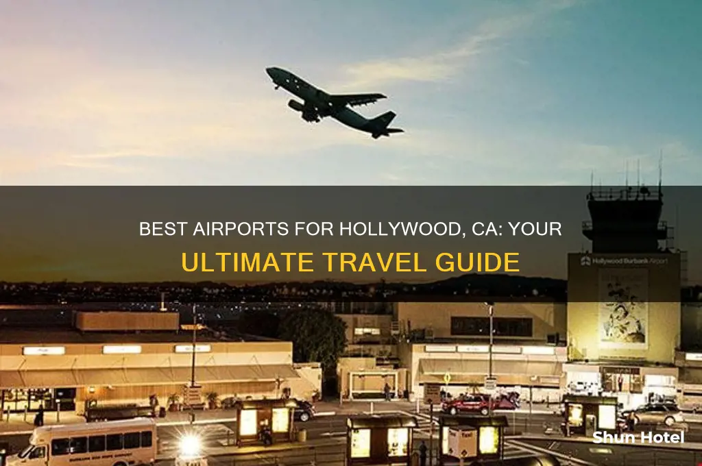 which airport should i fly in to for hollywood ca