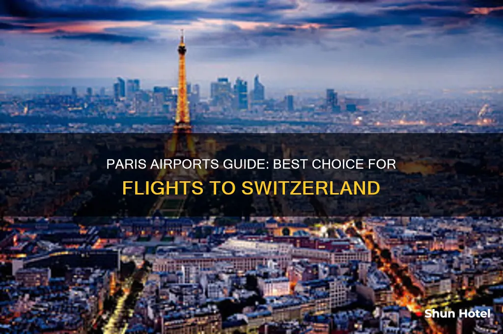 which airport to choose in paris to fly to switzerland
