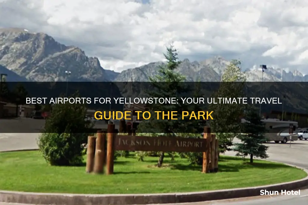 which airport to fly for yellowstone