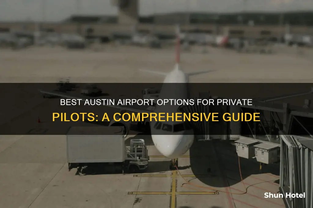 which airport to fly into austin private pilot