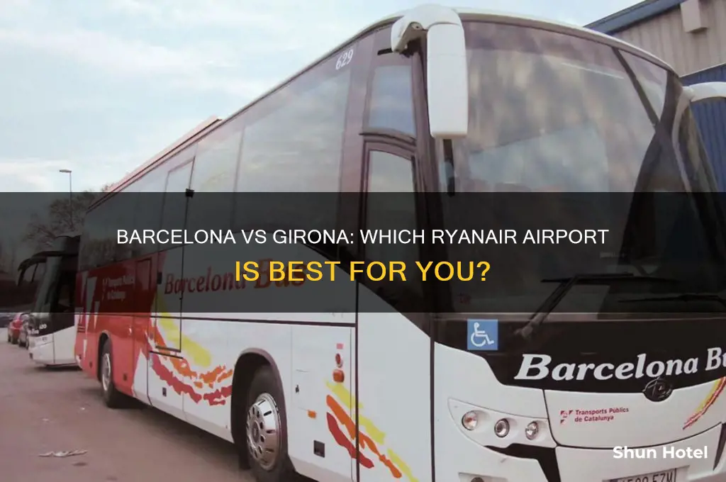 which airport to fly into barcelona or girona on ryanair