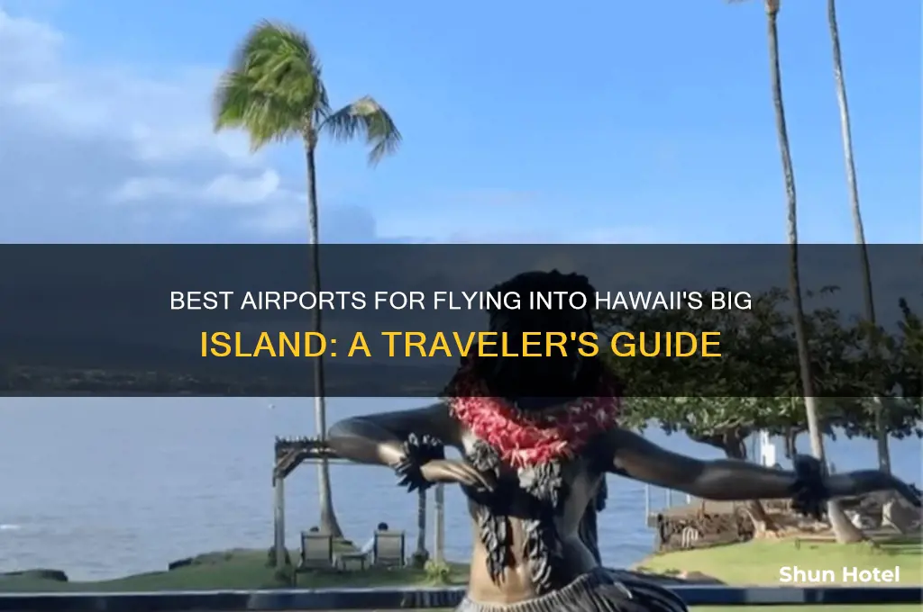 which airport to fly into big island
