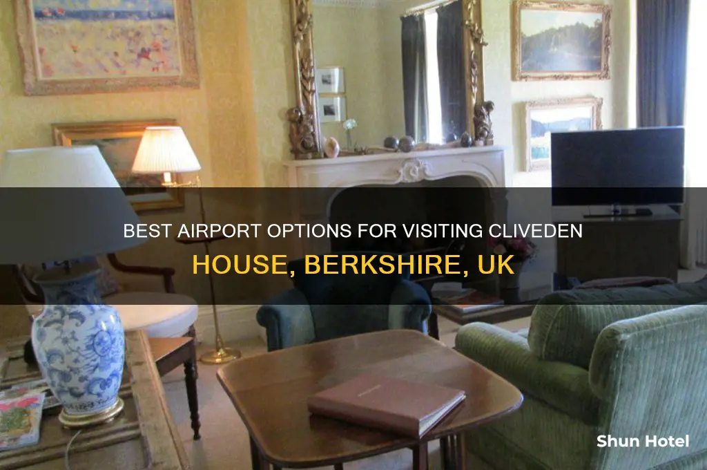 which airport to fly into for berkshire uk cliveden house