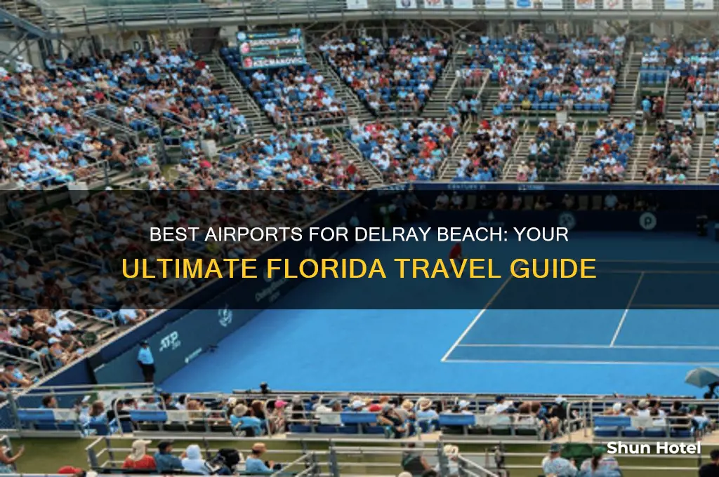 which airport to fly into for del ray beach florida