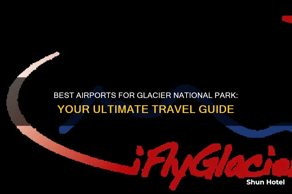 which airport to fly into for glacier national park