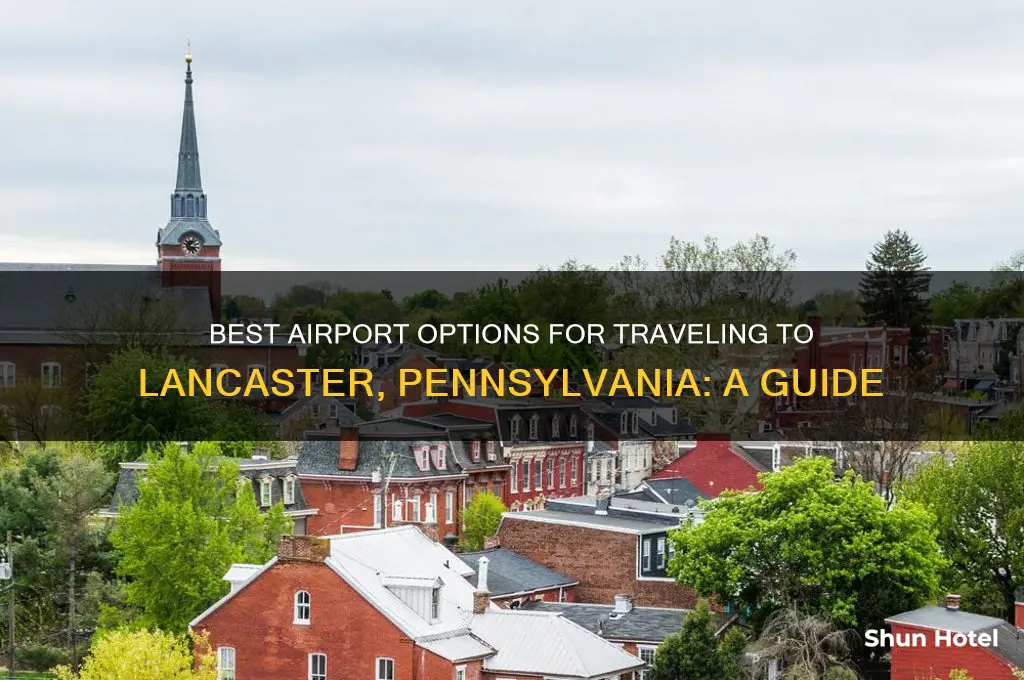 which airport to fly into for lancaster pa