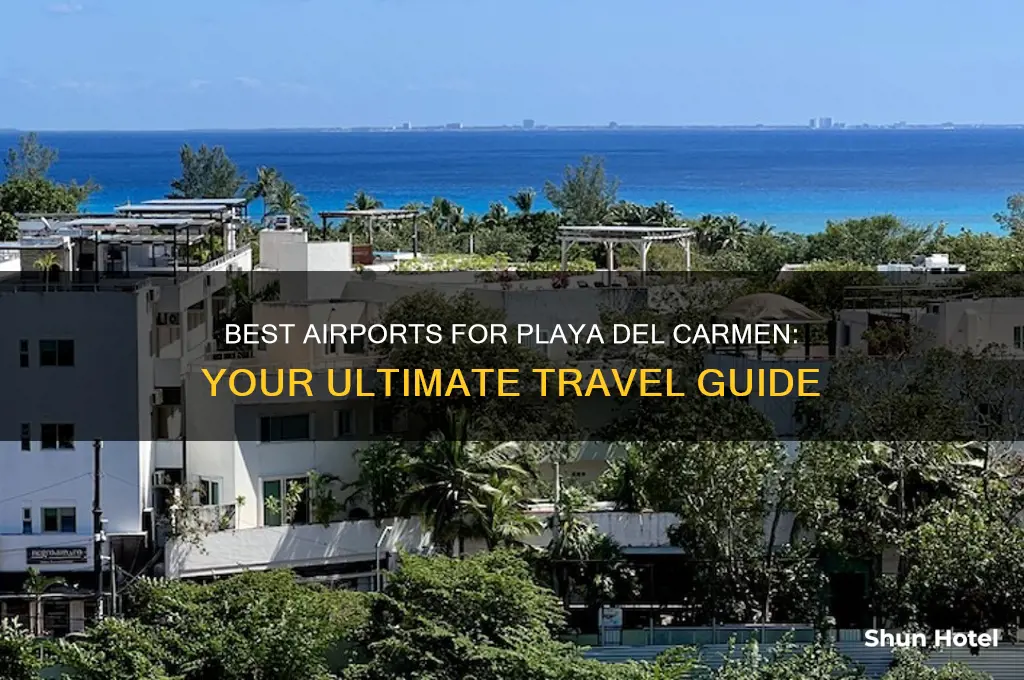 which airport to fly into for playa del carmen