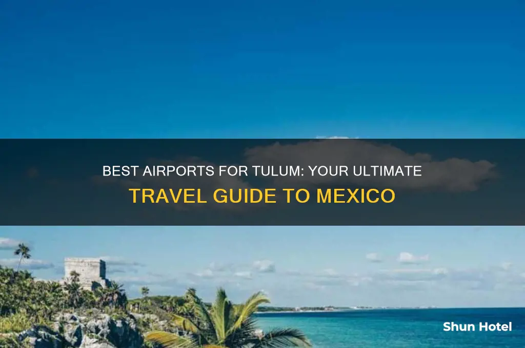 which airport to fly into for tulum