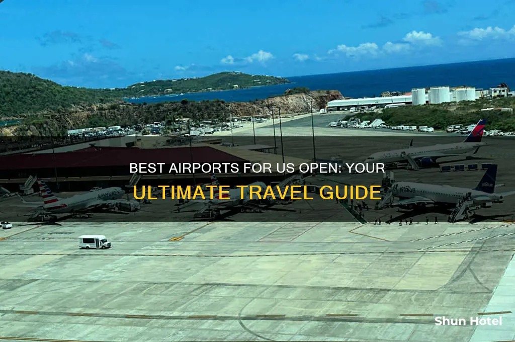which airport to fly into for us open