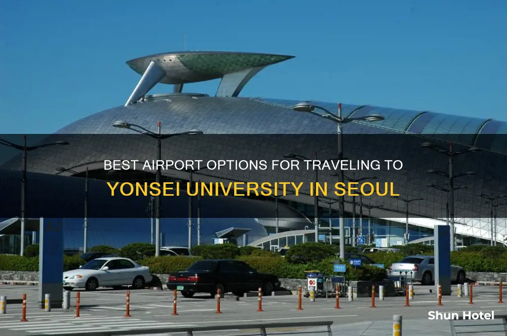 which airport to fly into for yonsei university