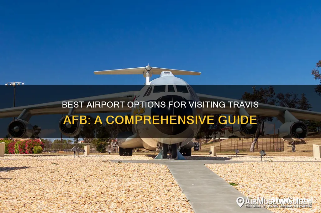 which airport to fly into if visiting travis afb