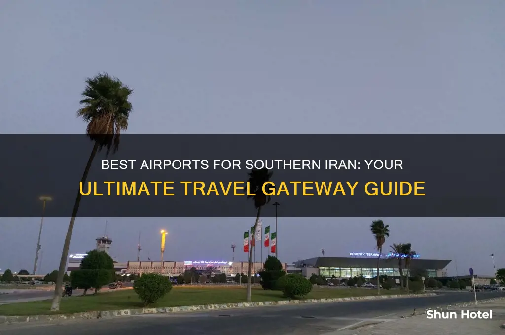 which airport to fly into sout of iran
